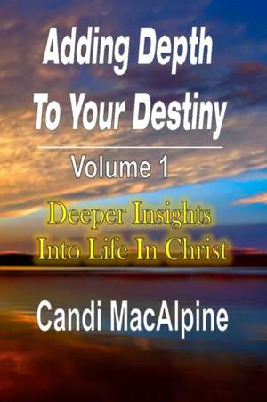 Adding Depth to Your Destiny de Candi Macalpine