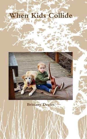 When Kids Collide de Brittany Deates