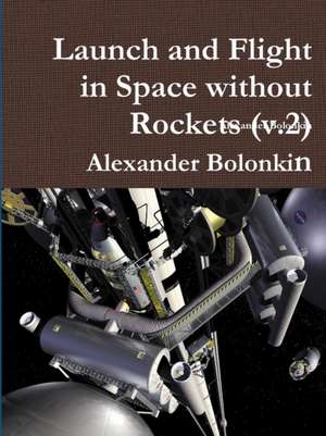 Launch and Flight in Space without Rockets (v.2) de Alexander Bolonkin