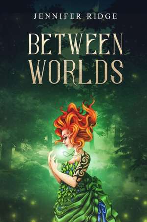 Between Worlds de Jennifer Ridge