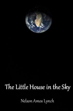 The Little House in the Sky de Nelson Lynch