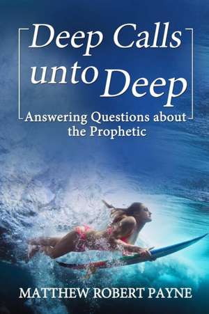 Deep Calls unto Deep de Matthew Robert Payne