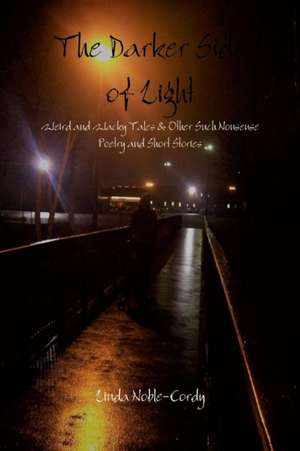 The Darker Side of Light de Linda Noble-Cordy