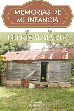 Memorias de mi infancia de Belkis M. Marte