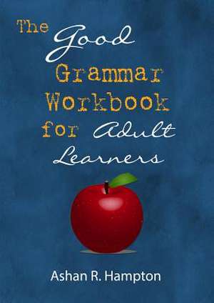 The Good Grammar Workbook de Ashan R. Hampton