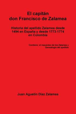 El capit+n don Francisco de Zalamea de Juan Agustin Diaz Zalamea