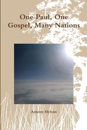 One Paul, One Gospel, Many Nations de Antony Hylton