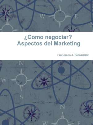 ¿Como negociar? Aspectos del Marketing de Francisco J. Fernandez