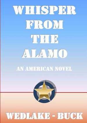 Whisper from the Alamo de Wedlake-Buck