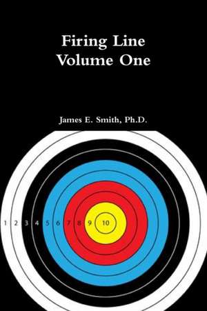 Firing Line, Volume One de James E. Smith