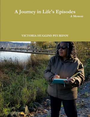 A Journey in Life's Episodes de Victoria Huggins Peurifoy