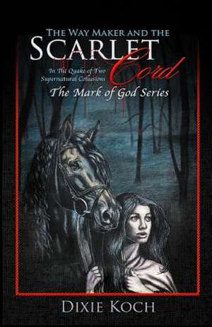 The Way Maker and the Scarlet Cord de Dixie Koch