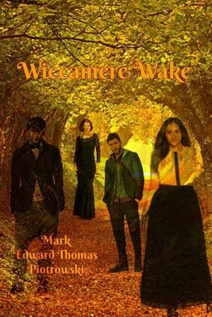 Wiccamere Wake de Mark Edward Thomas Piotrowski