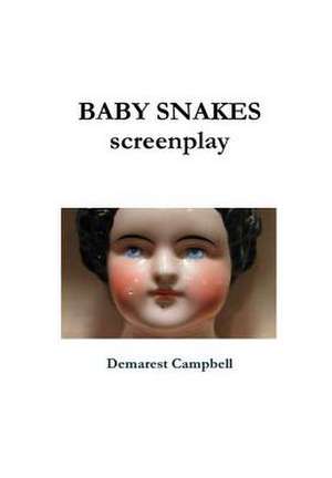 Baby Snakes Screenplay de Demarest Campbell