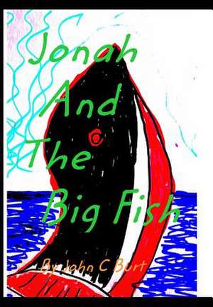 Jonah and the Big Fish de John C. Burt