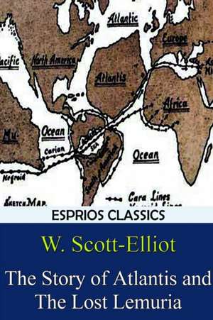 The Story of Atlantis and the Lost Lemuria (Esprios Classics) de W. Scott-Elliot