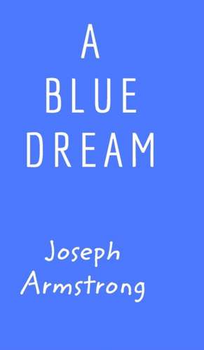 A Blue Dream de Joseph Armstrong