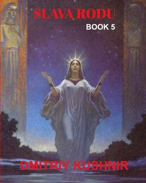 Kushnir, D: Slava Rodu