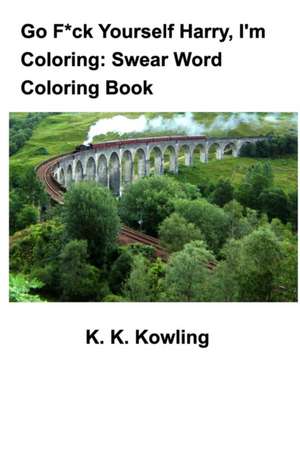 Go F*ck Yourself Harry, I'm Coloring de K. K. Kowling