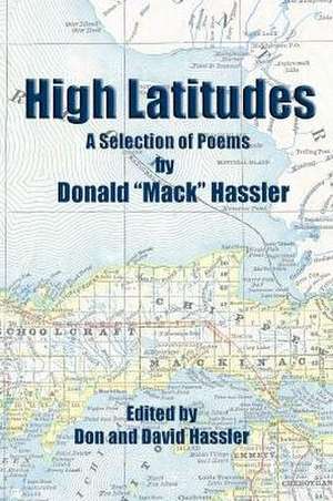 High Latitudes - A Selection of Poems de Donald Mack Hassler