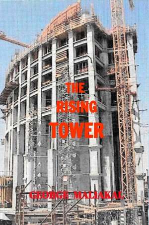 The Rising Tower de Maliakal, George