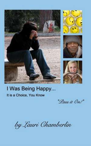 I Was Being Happy... It is a Choice, You Know de Lauri Chamberlin