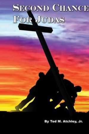 Second Chance for Judas de Ted M. Atchley