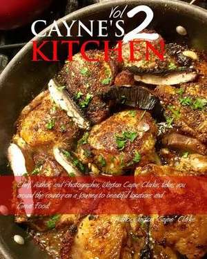 Cayne's Kitchen Volume II de Winston Cayne Clarke