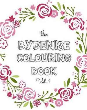 The Bydenise Colouring Book - Vol. 1 de Denise Mansbridge