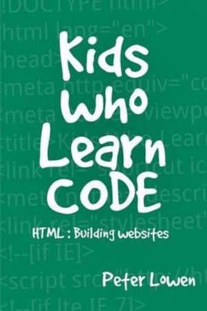 Kids Who Learn Code de Peter Lowen