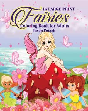 Fairies Coloring Book for Adults ( In Large Print) de Jason Potash