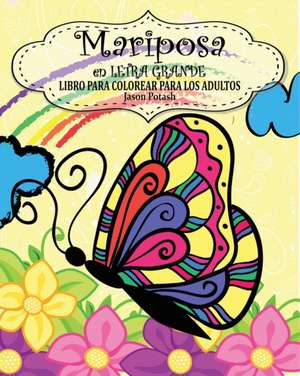 Mariposa Libro Para Colorear Para Los Adultos ( en Letra Grande) de Jason Potash