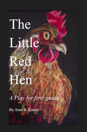 The Little Red Hen de Arne B. Kaiser