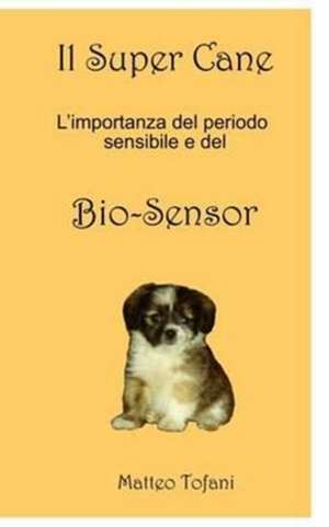 Il Super Cane ... E Il Bio-Sensor de Matteo Tofani