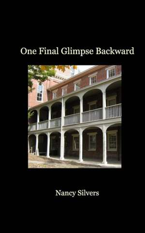One Final Glimpse Backward de Nancy Silvers