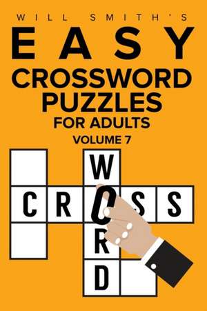 Easy Crossword Puzzles for Adults - Volume 7 de Will Smith