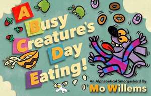 A Busy Creature's Day Eating de Mo Willems