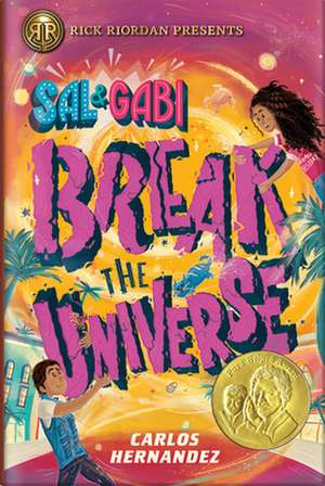 Sal and Gabi Break the Universe (A Sal and Gabi Novel, Book 1) de Carlos Hernandez