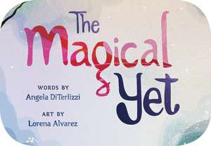 The Magical Yet de Angela DiTerlizzi