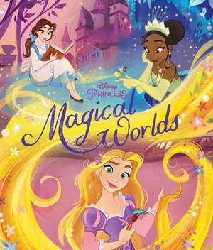 Disney Princess: Magical Worlds de Disney Books