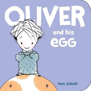 Oliver and His Egg de Paul Schmid