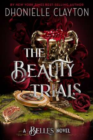 The Beauty Trials-A Belles Novel de Dhonielle Clayton