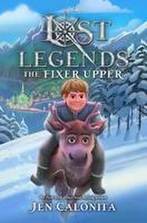 Lost Legends: The Fixer Upper de Jen Calonita