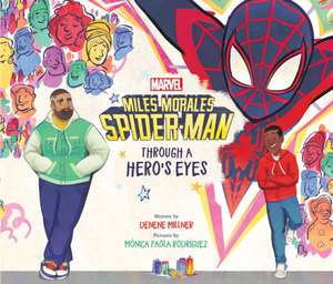 Miles Morales Spider-Man: Through a Hero's Eyes de Denene Millner