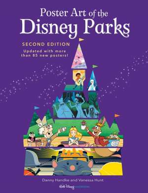 Poster Art of the Disney Parks: Second Edition de Daniel Handke