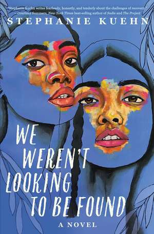 We Weren't Looking To Be Found de Stephanie Kuehn