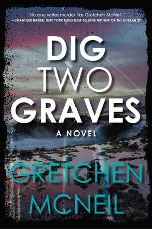 Dig Two Graves de Gretchen McNeil