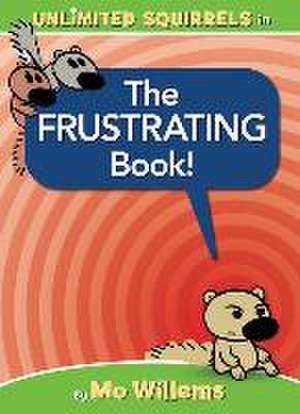 The Frustrating Book! de Mo Willems