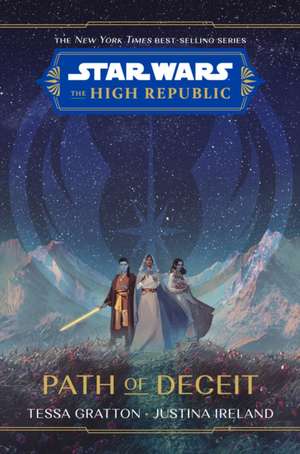 Star Wars The High Republic: Path Of Deceit de Tessa Gratton