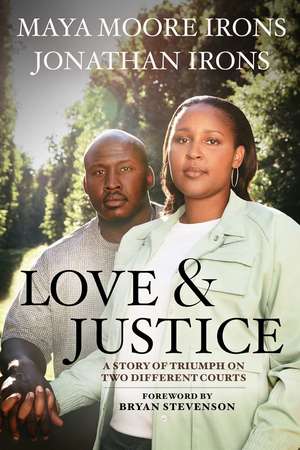 Love & Justice: A Story of Triumph on Two Different Courts de Maya Moore Irons